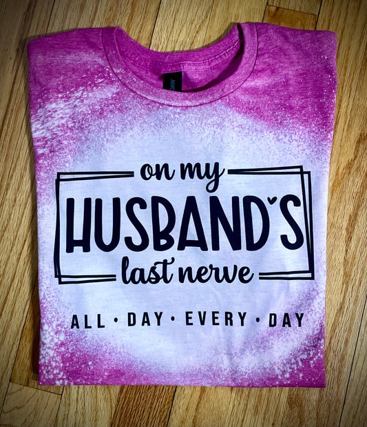 On my husbands last nerve