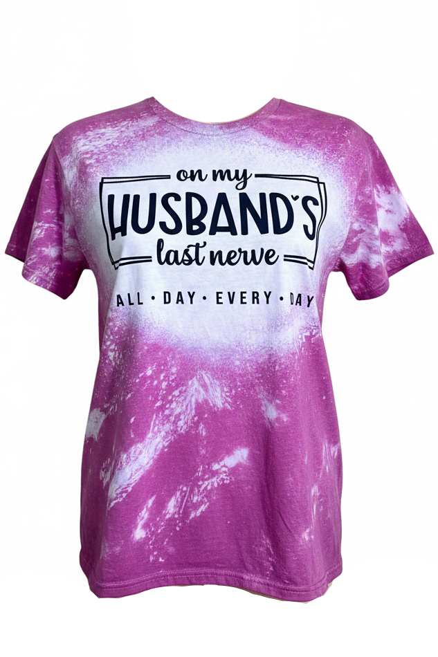 On my husbands last nerve