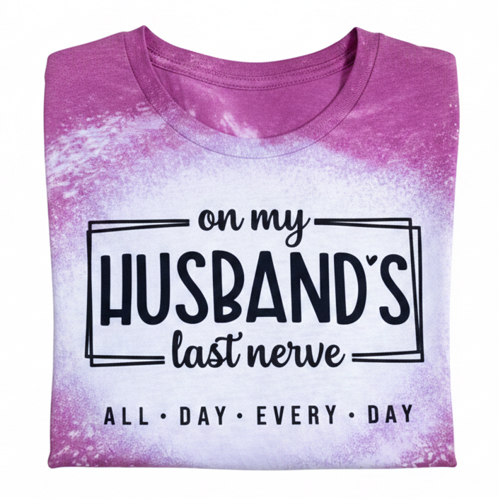 On my husbands last nerve
