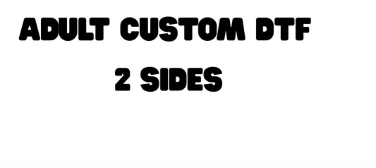 2 SIDES Custom Adult DTF T - Shirt